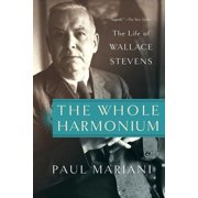 The Whole Harmonium The Life of Wallace Stevens, Paperback