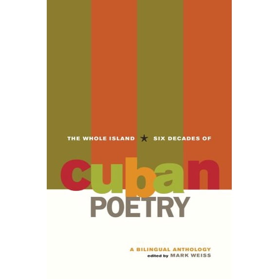 Pre-Owned The Whole Island: Six Decades of Cuban Poetry: A Bilingual Anthology (Paperback) 0520258940 9780520258945