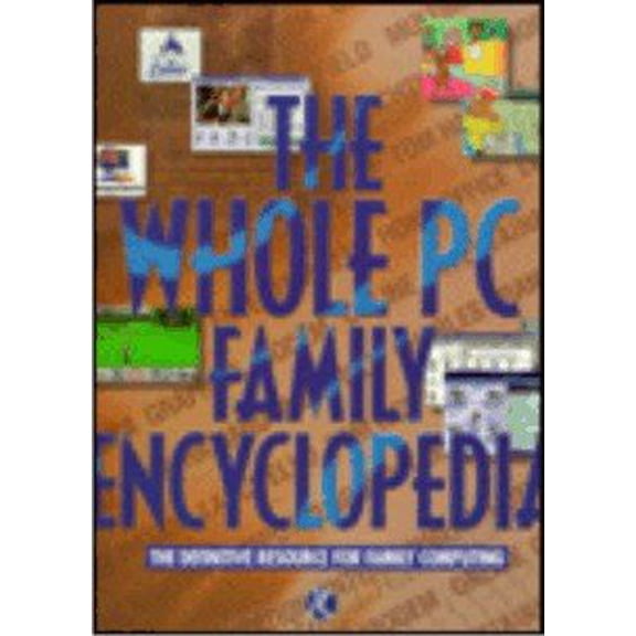 Pre-Owned The Whole PC Family Encyclopedia: The Definitive Resource for Family Computing - Lock, Robert C.
