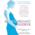 thumbnail image 1 of The Whole Pregnancy Handbook : An Obstetrician's Guide to Integrating Conventional and Alternative Medicine Bef ore, During, and After Pregnancy, 1 of 1