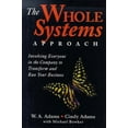 thumbnail image 1 of Pre-Owned The Whole Systems Approach: Involving Everyone in the Company to Transform and Run Your Business (Hardcover) 1890009415 9781890009410, 1 of 1