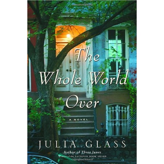 Pre-Owned The Whole World Over: A Novel (Hardcover) 0375422749 9780375422744