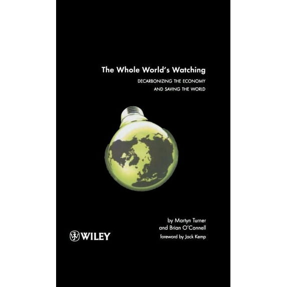 The Whole World's Watching: Decarbonizing the Economy and Saving the World, (Hardcover)