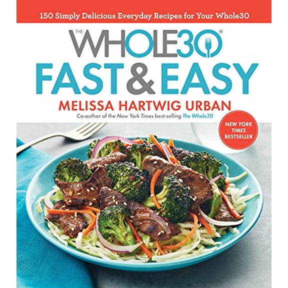 Pre-Owned The Whole30 Fast & Easy Cookbook: 150 Simply Delicious Everyday Recipes for Your Whole30 by Melissa Urban (Hardcover)