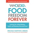 thumbnail image 1 of Pre-Owned The Whole30's Food Freedom Forever: Letting Go of Bad Habits, Guilt, and Anxiety Around Food (Paperback) 0358097428 9780358097426, 1 of 1