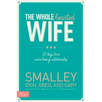 Pre-Owned The Wholehearted Wife: 10 Keys to a More Loving Relationship (Paperback) 1624051464 9781624051463