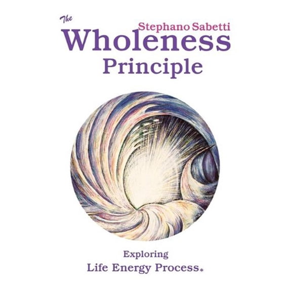 Pre-Owned The Wholeness Principle (Paperback) 0937725110 9780937725115