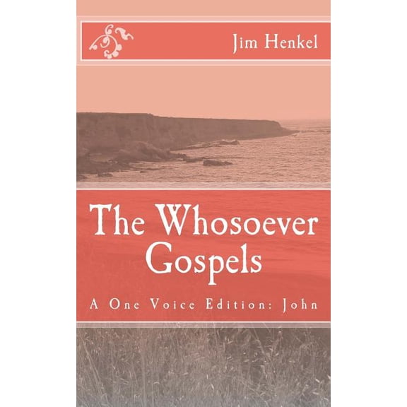 The Whosoever Gospels: A One Voice Edition: John