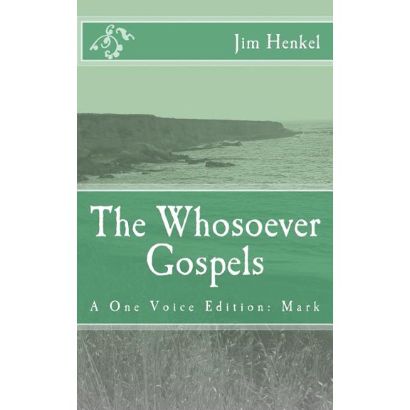 The Whosoever Gospels: A One Voice Edition: Mark