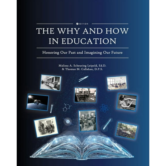 The Why and How in Education: Honoring Our Past and Imagining Our Future, (Paperback)