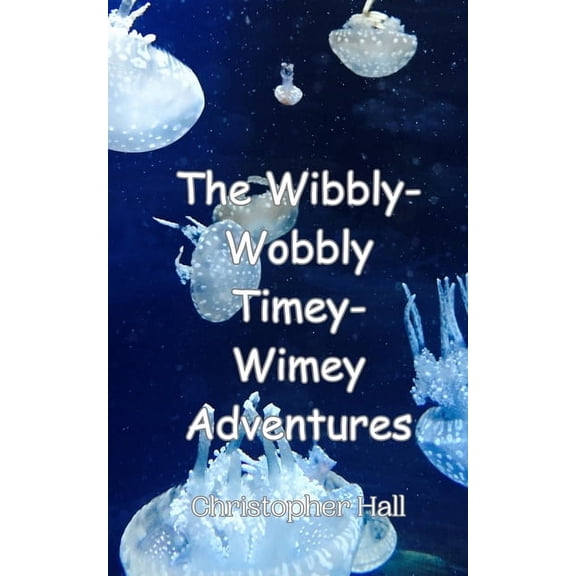 The Wibbly-Wobbly Timey-Wimey Adventures, (Paperback)