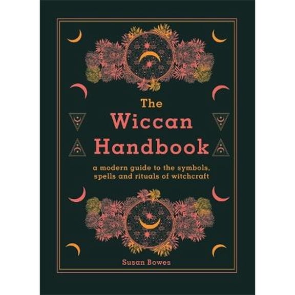 Pre-Owned The Wiccan Handbook: A Modern Guide to the Symbols, Spells and Rituals of Witchcraft (Hardcover) 0753734613 9780753734612