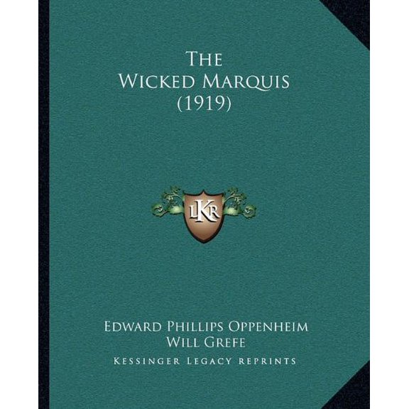 The Wicked Marquis 1919 Paperback 1165113422 9781165113422 Edward Phillips Oppenheim