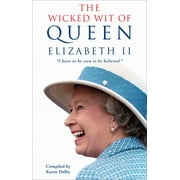KAREN DOLBY The Wicked Wit of Queen Elizabeth II (Paperback)