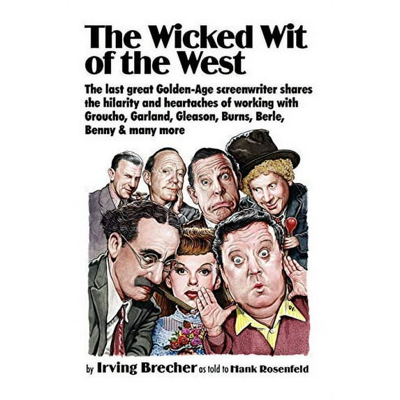 Pre-Owned The Wicked Wit of the West: Golden Age Screenwriter Irving Brecher Gets the Last Word (Paperback) 1934730238 9781934730232