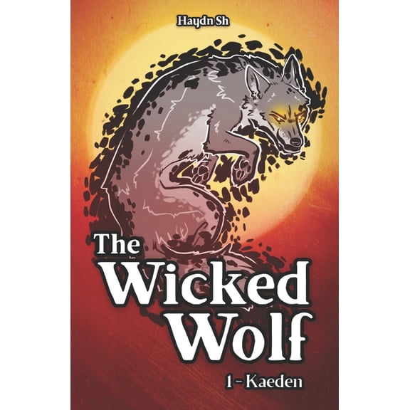 The Wicked Wolf The wicked Wolf: Kaeden, Book 1, (Paperback)