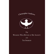 The Wickedly Wild Return of Dr. Insanity and The Sparrow, Paperback