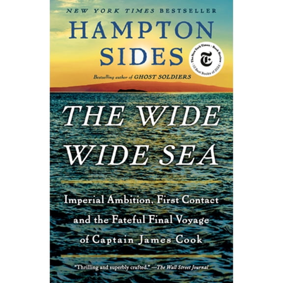 Pre-Owned The Wide Wide Sea: Imperial Ambition, First Contact and the Fateful Final Voyage of Captain James Cook (Paperback) 0525565701 9780525565703