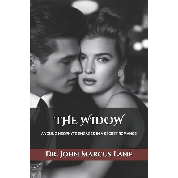The Widow: A Young Neophyte Engages in a Secret Romance, (Paperback)