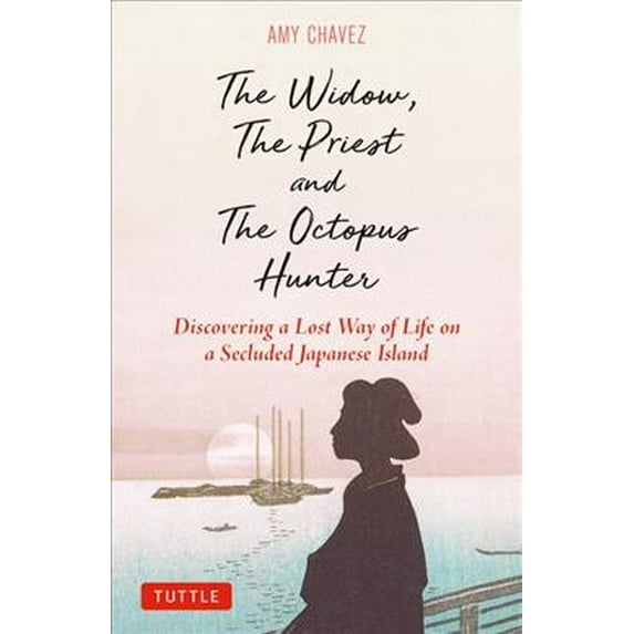 Pre-Owned The Widow, the Priest and the Octopus Hunter: Discovering a Lost Way of Life on a Secluded Japanese Island (Hardcover) 4805316918 9784805316917