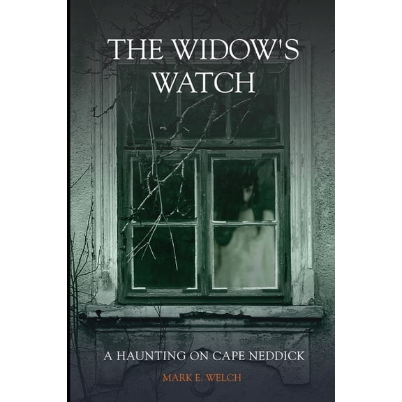 The Widow's Watch: A Haunting on Cape Neddick, (Paperback)