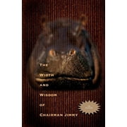 The Width and Wisdom of Chairman Jimmy Paperback