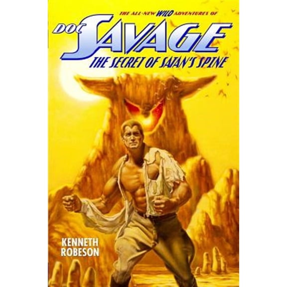 The Wild Adventures Off Doc Savage: Doc Savage: The Secret of Satan's Spine (Paperback)