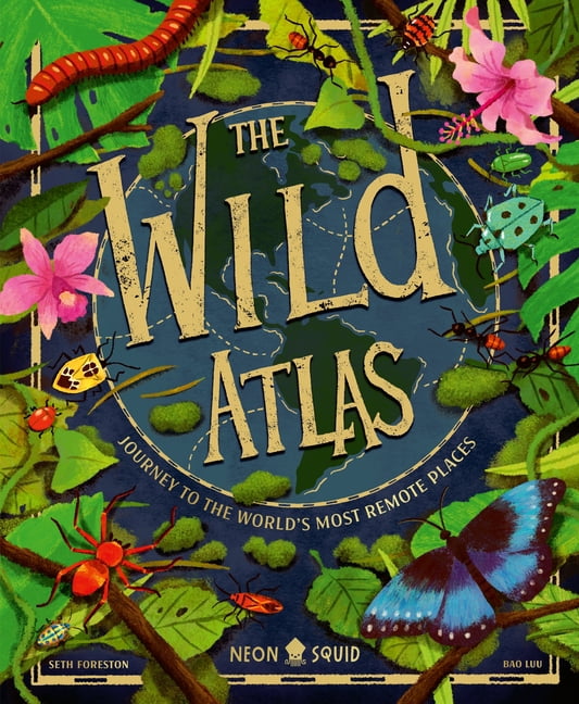 The Wild Atlas: Journey to the World's Most Remote Places, (Hardcover)