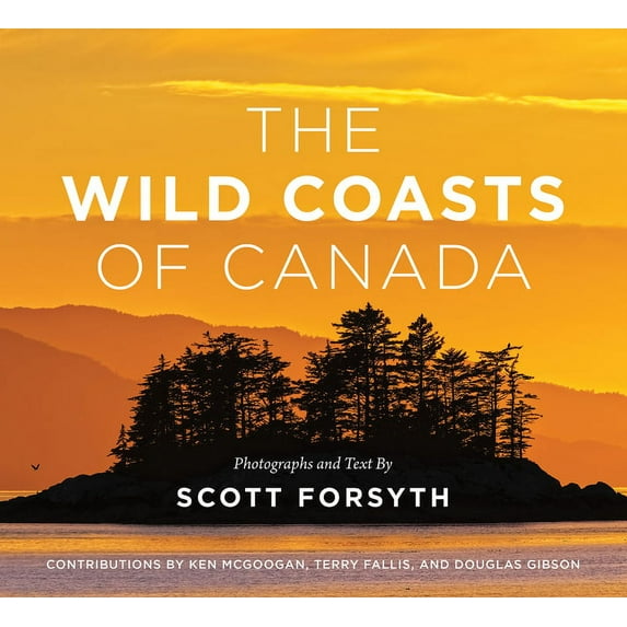 The Wild Coasts of Canada, (Hardcover)