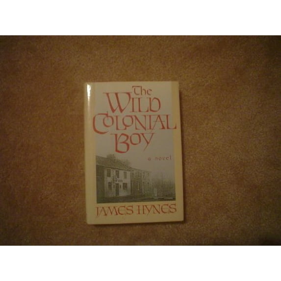 Pre-Owned The Wild Colonial Boy: A Novel (Hardcover) 0689120893 9780689120893