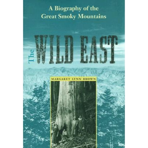Pre-Owned The Wild East: A Biography of the Great Smoky Mountains (New Perspectives on the History of the South) Paperback