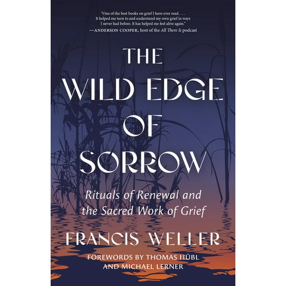 The Wild Edge of Sorrow: Rituals of Renewal and the Sacred Work of Grief, (Paperback)