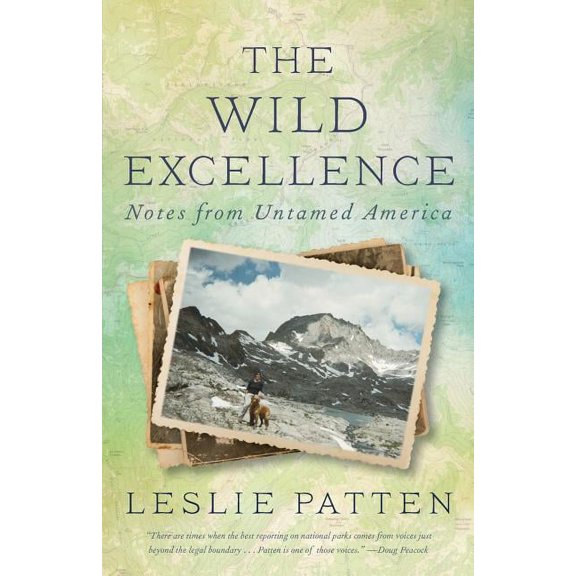 The Wild Excellence: Notes from Untamed America, (Paperback)