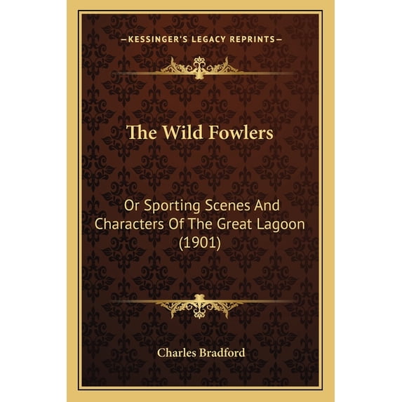 The Wild Fowlers : Or Sporting Scenes And Characters Of The Great Lagoon (1901) (Paperback)