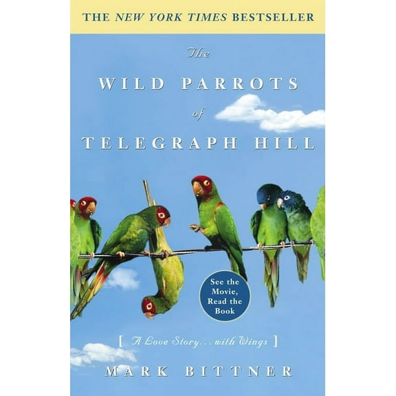 The Wild Parrots of Telegraph Hill : A Love Story . . . with Wings (Paperback)
