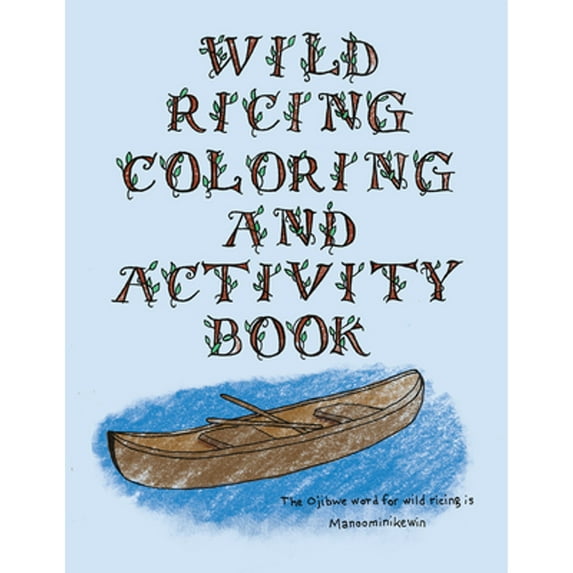 Pre-Owned The Wild Ricing Coloring and Activity Book: Ojibwe Traditions Coloring Book Series (Paperback) 0870208969 9780870208966