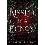 The Wild Shadows Kissed by a Demon A Dark Fantasy Romance, Book 1, Hardcover
