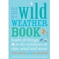 thumbnail image 1 of Pre-Owned The Wild Weather Book: Loads of Things to Do Outdoors in Rain, Wind and Snow (Paperback) 0711232555 9780711232556, 1 of 1