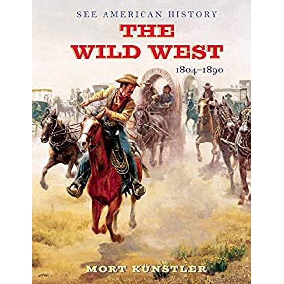 Pre-Owned The Wild West: 1804-1890 (Hardcover) 0789212609 9780789212603