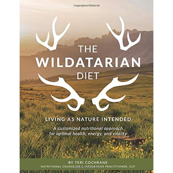 Pre-Owned The Wildatarian Diet: Living as Nature Intended: A Customized Nutritional Approach for Optimal Health, Energy, and Vitality (Paperback) 0692067434 9780692067437