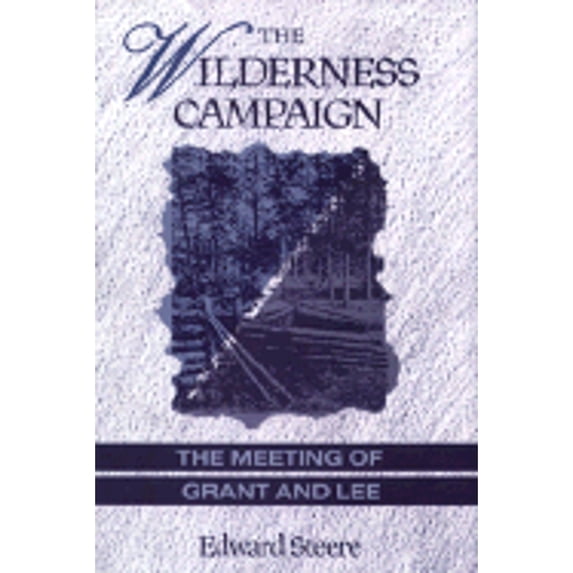 Pre-Owned The Wilderness Campaign: The Meeting of Grant and Lee (Hardcover) 0811718905 9780811718905
