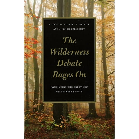 The Wilderness Debate Rages on: Continuing the Great New Wilderness Debate, (Paperback)