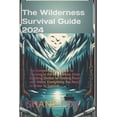 thumbnail image 1 of The Wilderness Survival Guide 2024 (Paperback), 1 of 1