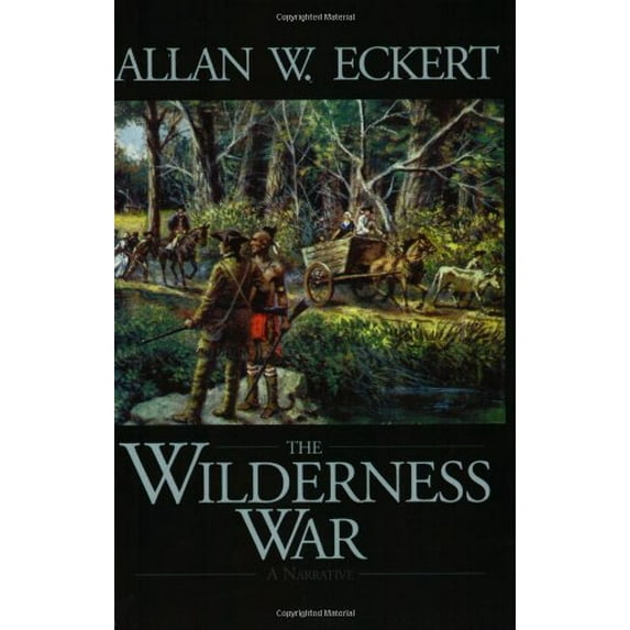 Pre-Owned The Wilderness War: A Narrative (Winning of America Series) (Paperback) 1931672148 9781931672146