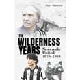 thumbnail image 1 of The Wilderness Years: Newcastle United 1978-1984, (Hardcover), 1 of 1