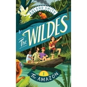 The Wildes The Wildes The Amazon, Book 1, Hardcover