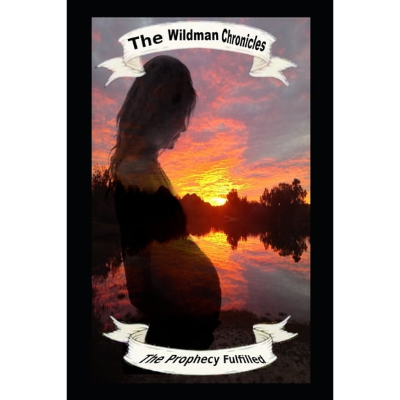 The Wildman Chronicles : The Prophecy Fulfilled (Paperback)