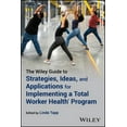thumbnail image 1 of The Wiley Guide to Strategies, Ideas, and Applications for Implementing a Total Worker Health Program, (Paperback), 1 of 1