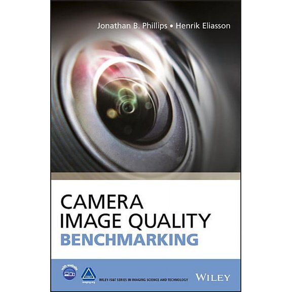The Wiley-Is&t Imaging Science and Techn Camera Image Quality Benchmarking, (Hardcover)