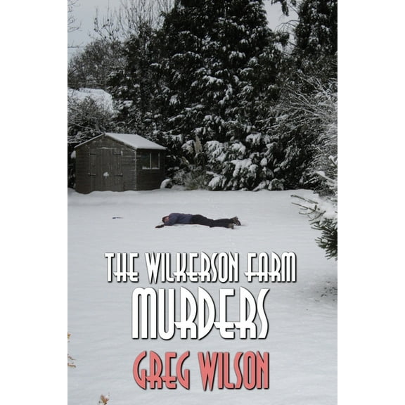 The Wilkerson Farm Murders (Paperback)